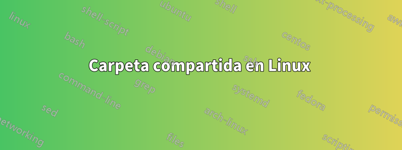 Carpeta compartida en Linux