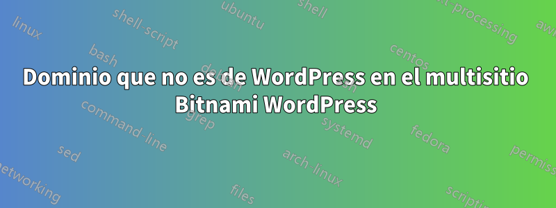 Dominio que no es de WordPress en el multisitio Bitnami WordPress
