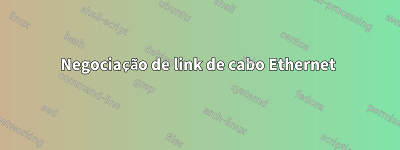 Negociação de link de cabo Ethernet