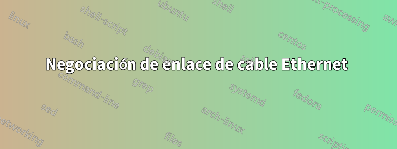 Negociación de enlace de cable Ethernet