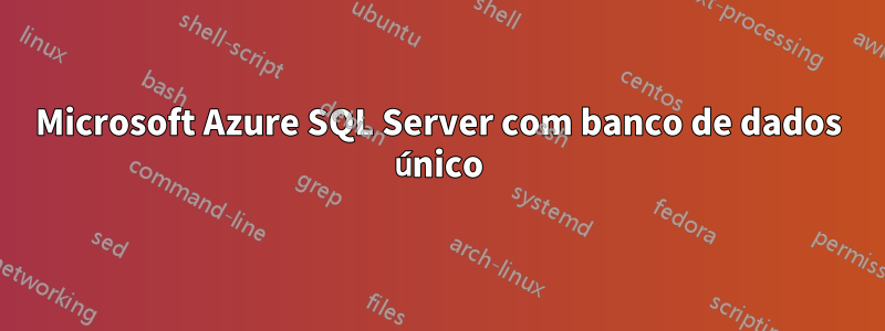 Microsoft Azure SQL Server com banco de dados único