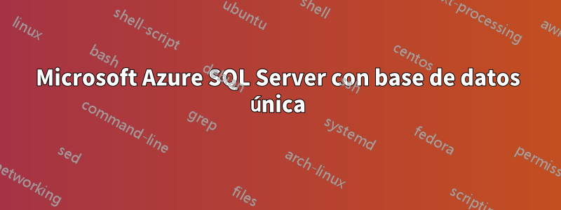 Microsoft Azure SQL Server con base de datos única