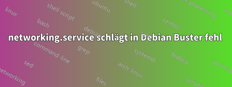 networking.service schlägt in Debian Buster fehl