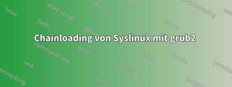 Chainloading von Syslinux mit grub2
