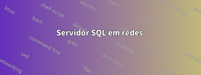 Servidor SQL em redes