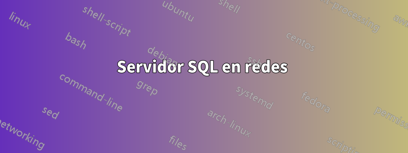 Servidor SQL en redes