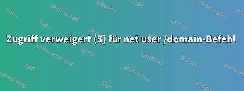 Zugriff verweigert (5) für net user /domain-Befehl