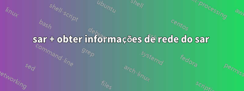 sar + obter informações de rede do sar