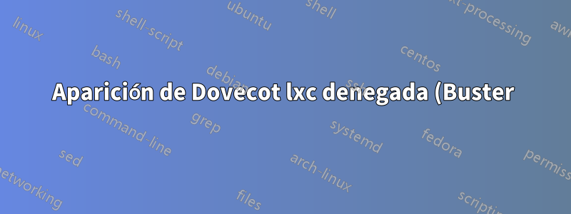 Aparición de Dovecot lxc denegada (Buster)