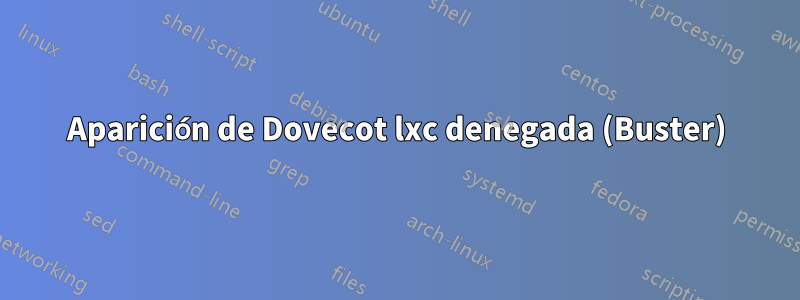 Aparición de Dovecot lxc denegada (Buster)