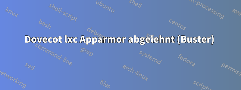 Dovecot lxc Apparmor abgelehnt (Buster)