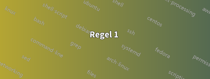 Regel 1