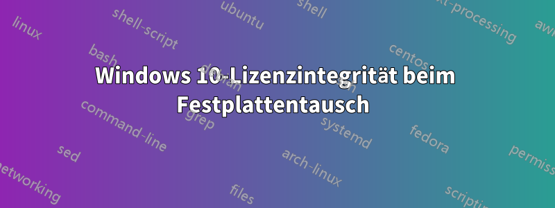 Windows 10-Lizenzintegrität beim Festplattentausch 