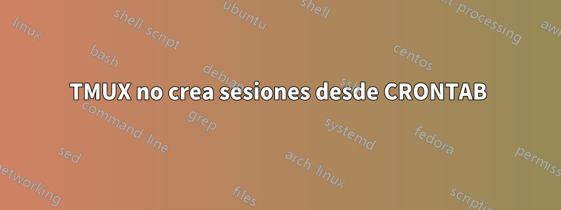 TMUX no crea sesiones desde CRONTAB