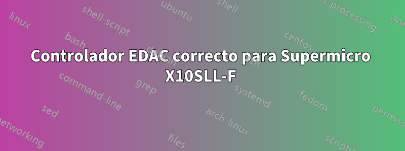 Controlador EDAC correcto para Supermicro X10SLL-F