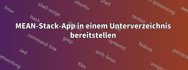 MEAN-Stack-App in einem Unterverzeichnis bereitstellen