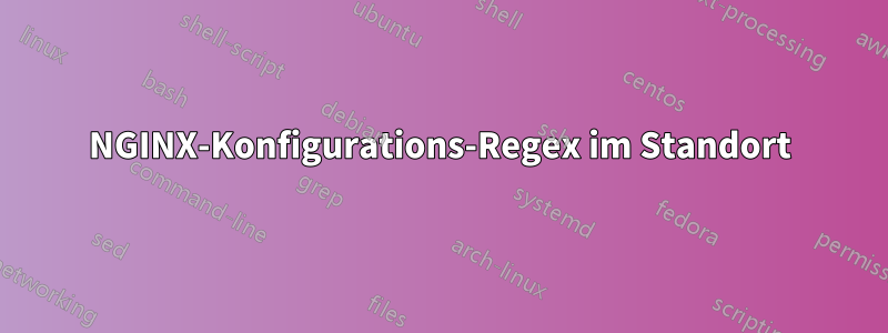 NGINX-Konfigurations-Regex im Standort