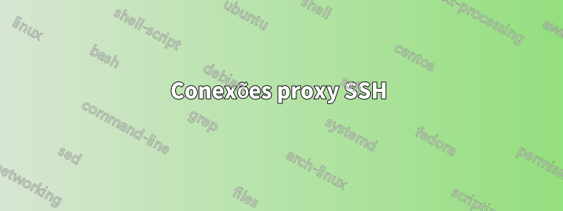 Conexões proxy SSH