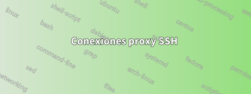 Conexiones proxy SSH