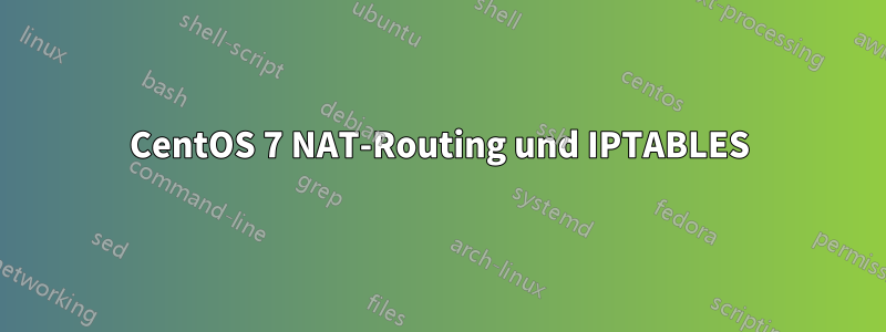 CentOS 7 NAT-Routing und IPTABLES