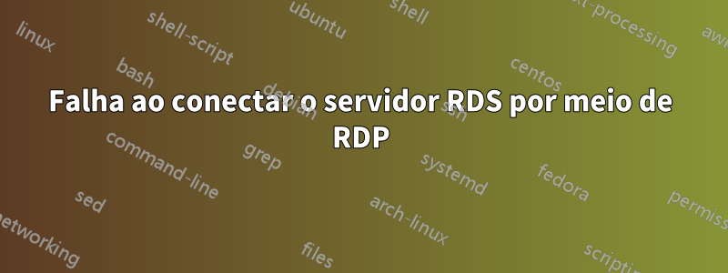 Falha ao conectar o servidor RDS por meio de RDP