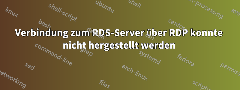 Verbindung zum RDS-Server über RDP konnte nicht hergestellt werden