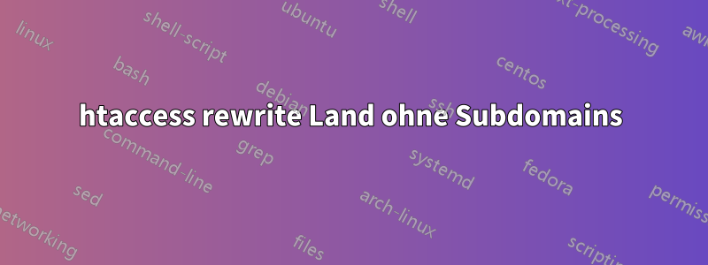 htaccess rewrite Land ohne Subdomains