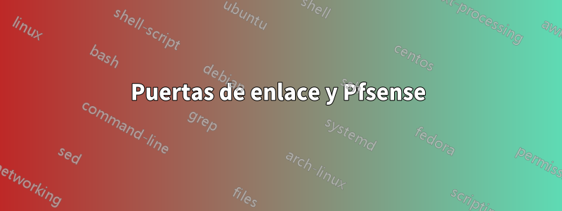 Puertas de enlace y Pfsense