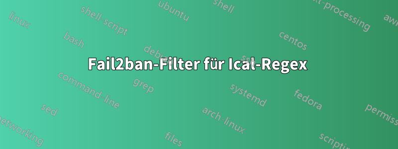 Fail2ban-Filter für Ical-Regex