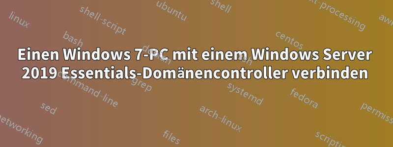 Einen Windows 7-PC mit einem Windows Server 2019 Essentials-Domänencontroller verbinden