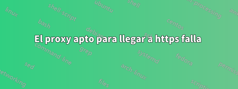 El proxy apto para llegar a https falla