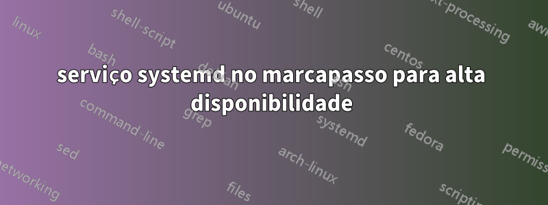 serviço systemd no marcapasso para alta disponibilidade