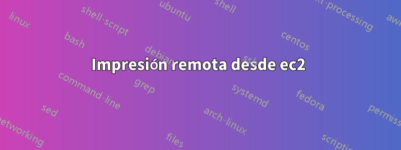 Impresión remota desde ec2