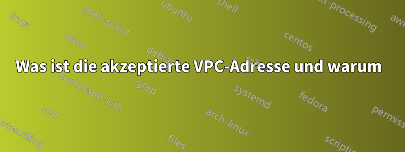 Was ist die akzeptierte VPC-Adresse und warum 