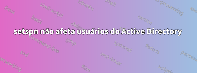 setspn não afeta usuários do Active Directory