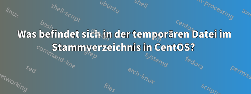 Was befindet sich in der temporären Datei im Stammverzeichnis in CentOS? 