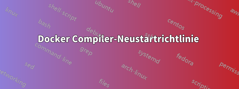 Docker Compiler-Neustartrichtlinie