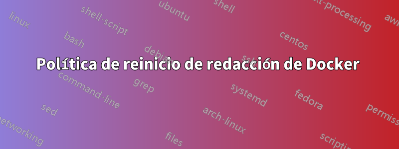Política de reinicio de redacción de Docker
