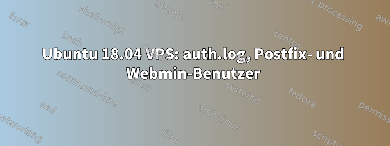 Ubuntu 18.04 VPS: auth.log, Postfix- und Webmin-Benutzer