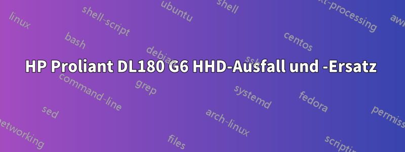 HP Proliant DL180 G6 HHD-Ausfall und -Ersatz