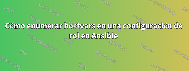 Cómo enumerar hostvars en una configuración de rol en Ansible