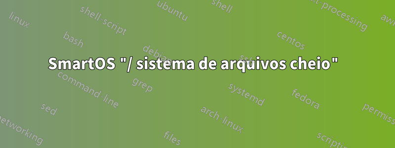 SmartOS "/ sistema de arquivos cheio"