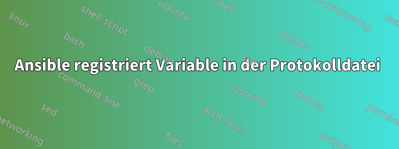 Ansible registriert Variable in der Protokolldatei