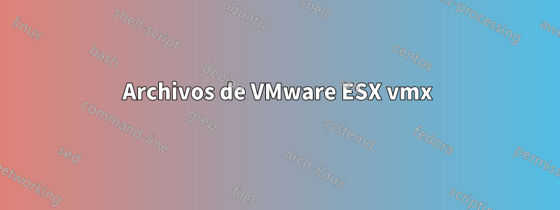 Archivos de VMware ESX vmx