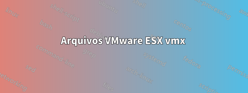 Arquivos VMware ESX vmx