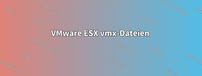 VMware ESX vmx-Dateien