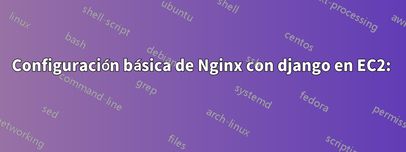 Configuración básica de Nginx con django en EC2: