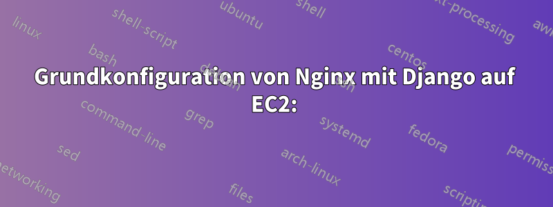 Grundkonfiguration von Nginx mit Django auf EC2: