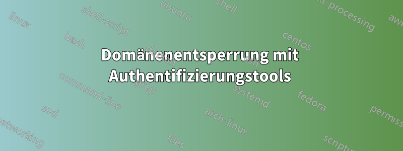 Domänenentsperrung mit Authentifizierungstools