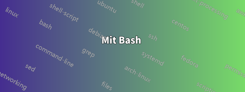 Mit Bash